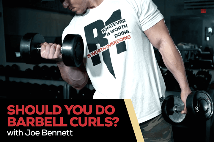 Should You Do Barbell Curls? Exercise Variation Hacks With Joe Bennett